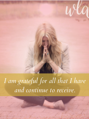I am grateful for all that I have and continue to receive.