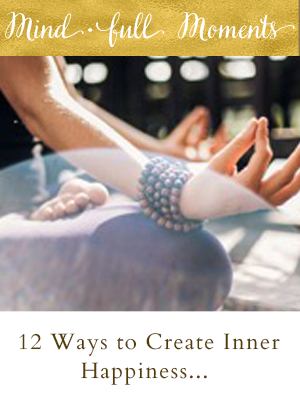 12 Ways to Create Inner Happiness…