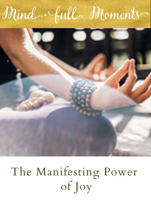 The Manifesting Power of Joy