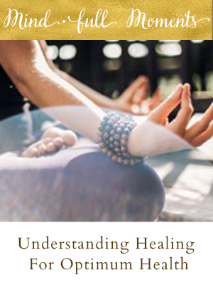 Understanding Healing for Optimum Health