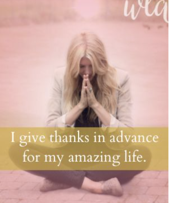 I give thanks in advance for my amazing life.