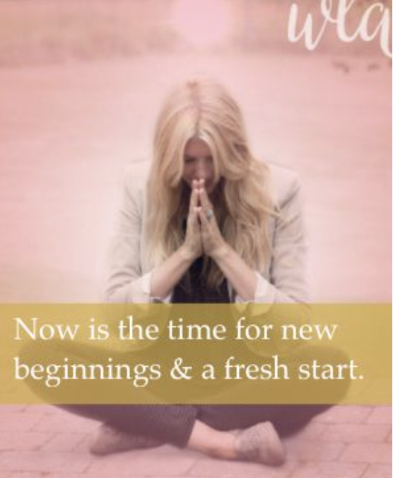 Now is the time for new beginnings & a fresh start.