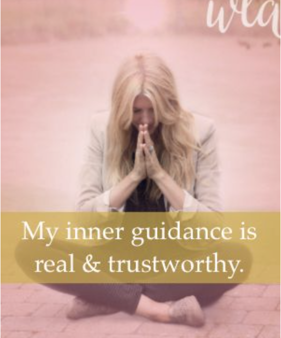 My inner guidance is real & trustworthy.