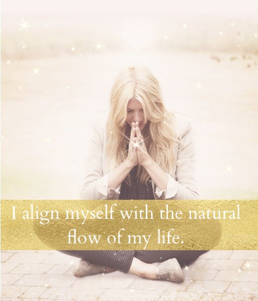 I align myself with the natural flow of life