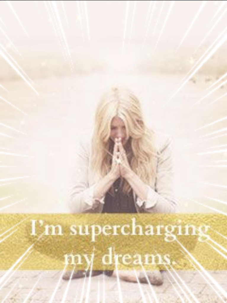 I am supercharging my dreams.