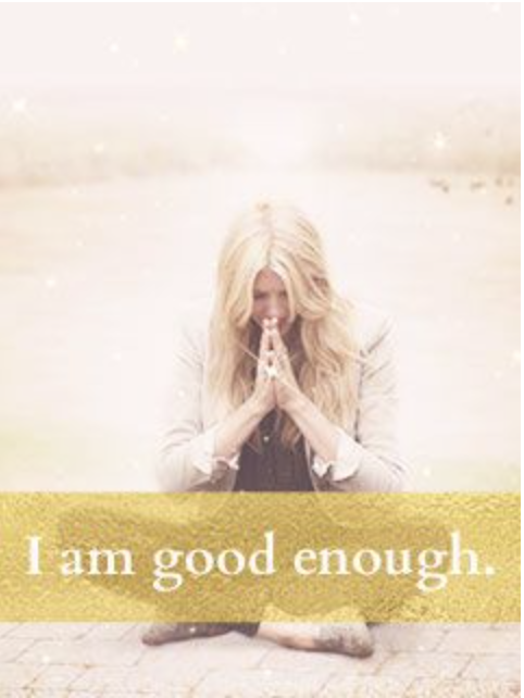 I am good enough.