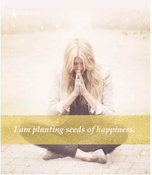 I am planting seeds of happiness.